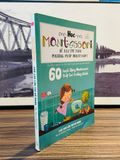  60 hoạt động Montessori giúp trẻ trưởng thành “Chờ con lớn thì đã muộn” - Marie - Hélène Place 