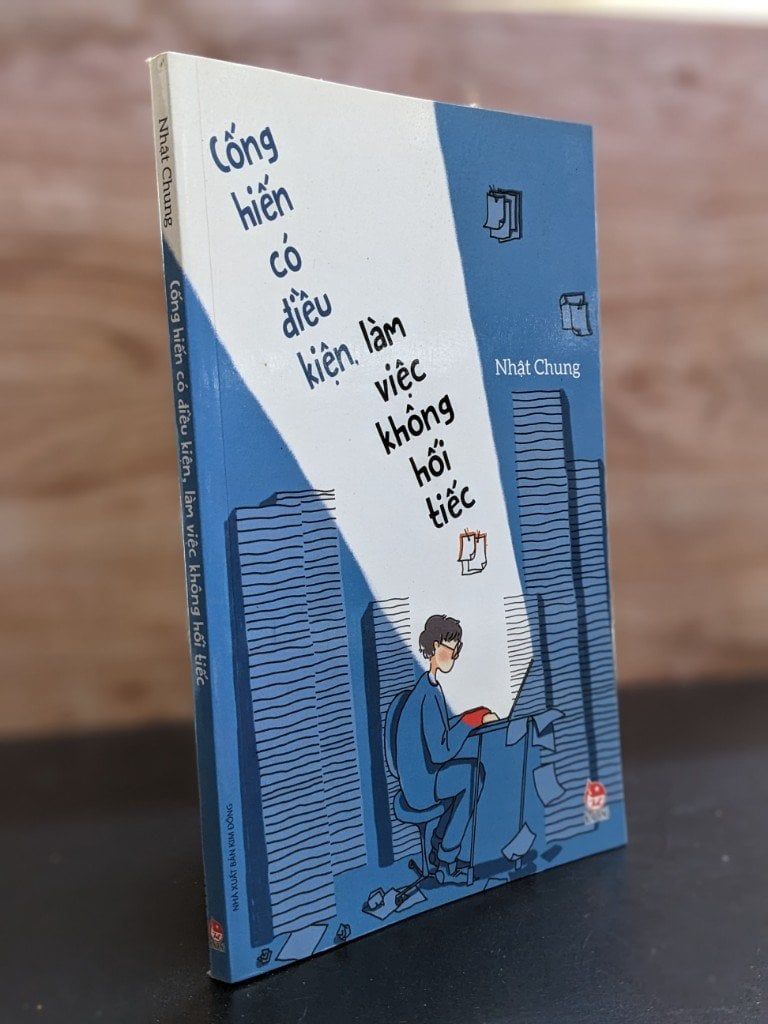  Cống hiến có điều kiện, làm việc không hối tiếc - Nhật Chung 