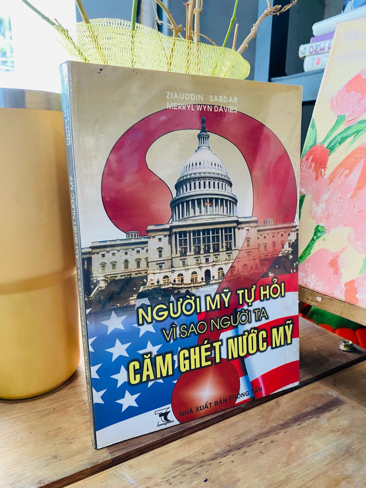  Người Mỹ tự hỏi vì sao người ta căm ghét nước Mỹ - Ziauddin Sardar, Merryl Wyn Davies 