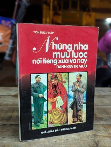  NHỮNG NHÀ MƯU LƯỢC NỔI TIẾNG XƯA VÀ NAY - TÔN ĐỨC PHÁP 