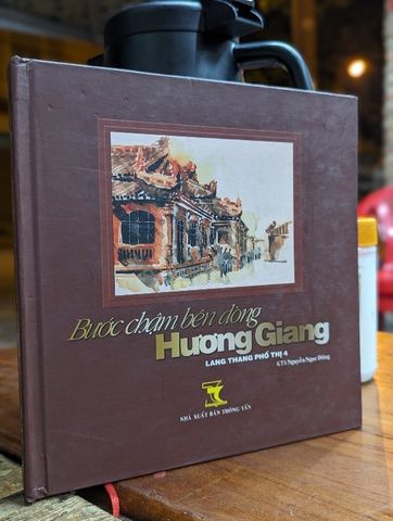  BƯỚC CHẬM BÊN DÒNG HƯƠNG GIANG - KTS NGUYỄN NGỌC DŨNG 
