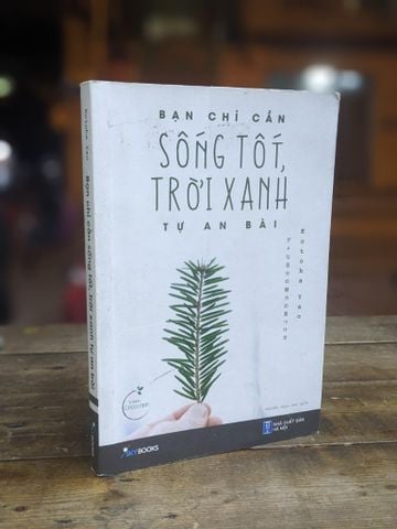Bạn Chỉ Cần Sống Tốt Trời Xanh Tự An Bài - Kotoha Yao