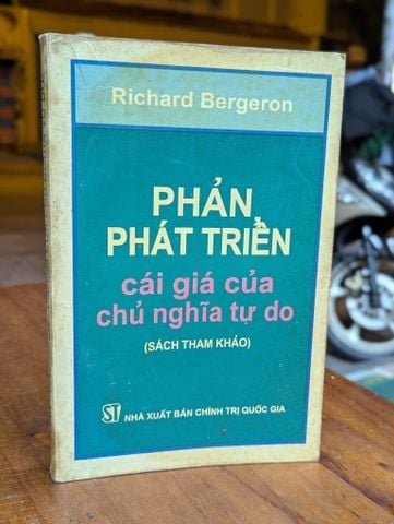  Phản Phát Triển — Cái Giá của Chủ Nghĩa Tự Do — Richard Bergeron 