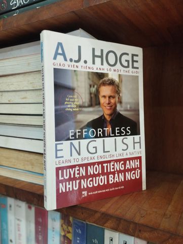  Effortless English Learn To Speak English Live A Native - Luyện Nói Tiếng Anh Như Người Bản Xứ - A.J. Hoge 