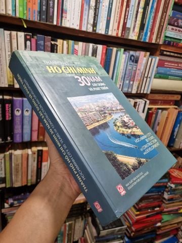 Thành Phố Hồ Chí Minh : 30 năm xây dựng và phát triển - PGS.TS. Phan Xuân Biên & TS. Trần Nhu