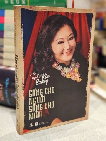  Sống cho người sống cho mình - Hồi ký nghệ sĩ Kim Cương 
