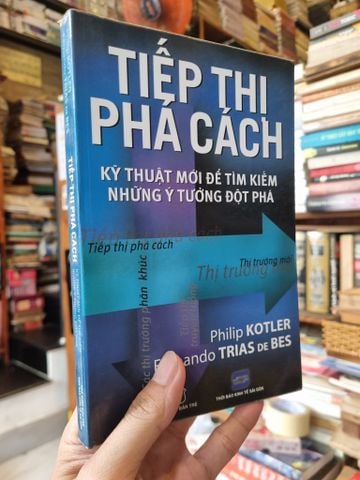  Tiếp thị phá cách: kỹ thuật mới để tìm kiếm những ý tưởng đột phá - Philip Kotler 