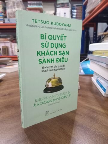 Bí Quyết Sử Dụng Khách Sạn Sành Điệu - Tetsuo Kuboyama (Nguyễn Đỗ An Nhiên Dịch)