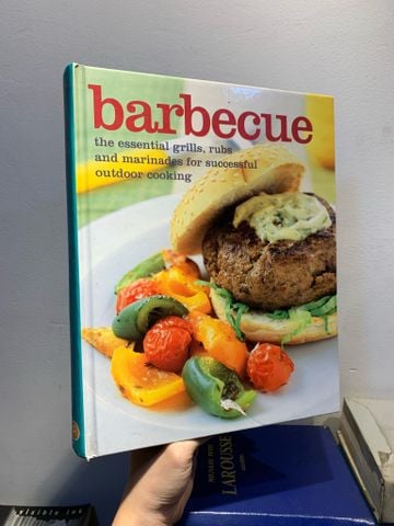  BARBECUE: The  Essential Grills, Rubs and Marinades for Successful Outdoor Cooking 