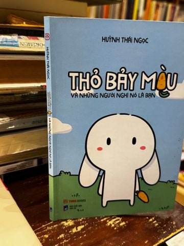  Thỏ Bảy Màu và Những Người Nghĩ Nó là Bạn - Huỳnh Thái Ngọc 