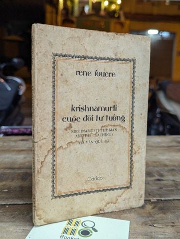  KRISNAMURTI CUỘC ĐỜI TƯ TƯỞNG - RENE FOUERE ( VÕ VĂN QUẾ DỊCH ) 