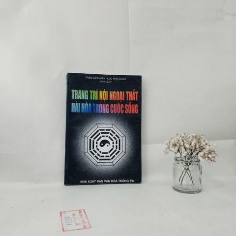  Trang Trí Nội Ngoại Thất Hài Hòa Trong Cuộc Sống - Trần Văn Huân & Lưu Thái Châu 