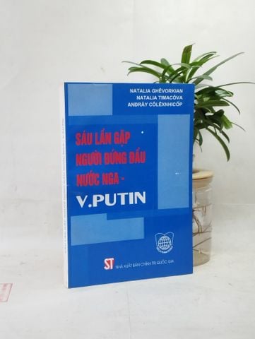  Sáu lần gặp người đứng đầu nước Nga - V.Putin 