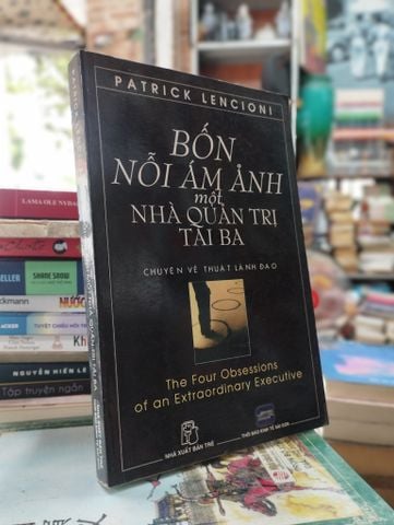 Bốn Nỗi Ám Ảnh một Nhà Quản Trị Tài Ba - Patrick Lencioni