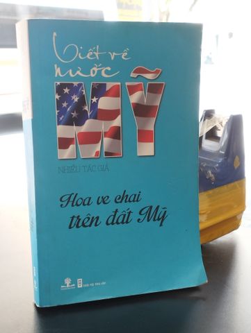  Biết Về Nước Mỹ: Hoa Ve Chai Trên Đất Mỹ - Nhiều Tác Giả 