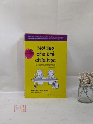 Nói sao cho trẻ chịu học ở nhà và ở trường - Adele Faber & Elaine Mazlish
