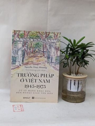  Trường Pháp Ở Việt Nam 1945-1975 - Nguyễn Thụy Phương 