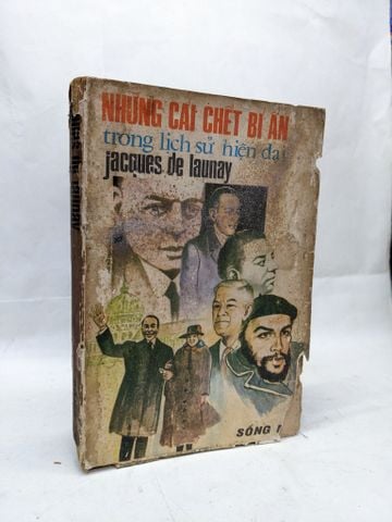 NHỮNG CÁI CHẾT BÍ ẨN TRONG LỊCH SỬ HIỆN ĐẠI - JACQUES DE LAUNAY