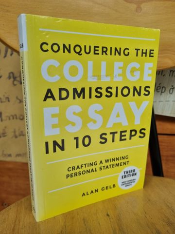  Conquering the College Admissions Essay in 10 Steps, Third Edition: Crafting a Winning Personal Statement - Alan Gelb 