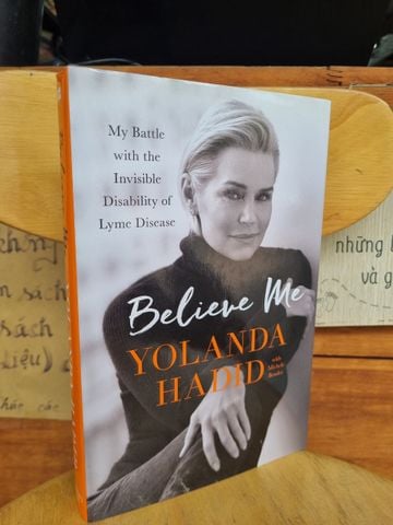  BELIEVE ME : MY BATTLE WITH THE INVISIBLE DISABILITY OF LYME DISEASE - YOLANDA HADID WITH MICHELE BENDER 