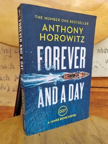  FOREVER AND A DAY (A JAME BOND NOVEL) - ANTHONY HOROWITZ 