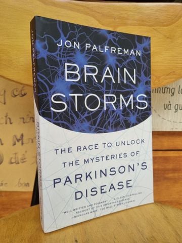  BRAIN STORMS : THE RACE TO UNLOCK THE MYSTERIES OF PARKNSON'S DISEASE - JON PALFREMAN 