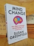  MIND CHANGE : HOW DIGITAL TECHNOLOGIES ARE LEAVING THEIR MARK ON OUR BRAINS - SUSAN GREENFIELD 