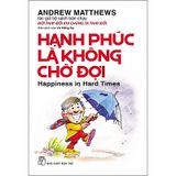 Hạnh phúc là không chờ đợi