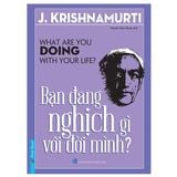 Bạn đang nghịch gì với đời mình?