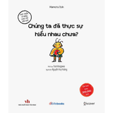 Chúng ta đã thực sự hiểu nhau chưa