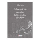  Sách Đâu Có Ai Muốn Lựa Chọn Cô Đơn 