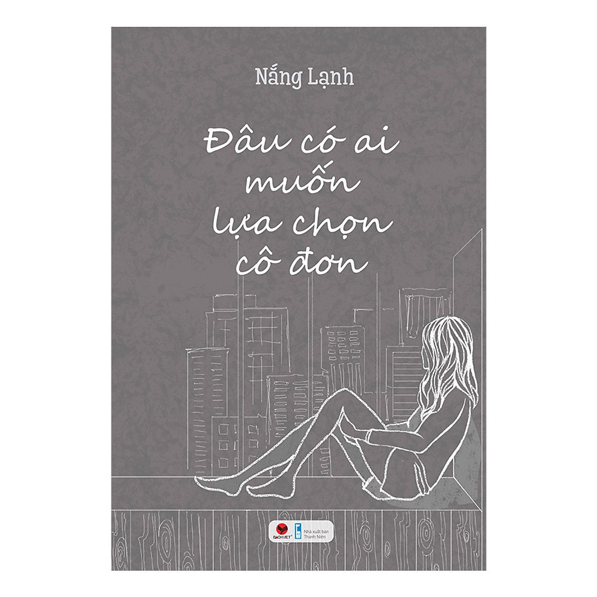  Sách Đâu Có Ai Muốn Lựa Chọn Cô Đơn 