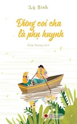  Sách Đừng coi cha là phụ huynh 