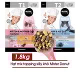  Hạt Cho Mèo Mix Thịt Sấy Mister Donut T1 1.8KG - Cho Mèo Mang Thai Và Mèo Con 