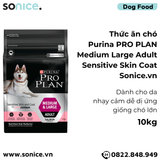  Thức ăn chó Purina PRO PLAN Medium Large Adult Sensitive Skin Coat 10kg - Dành cho da nhạy cảm dễ dị ứng giống chó lớn SONICE. 