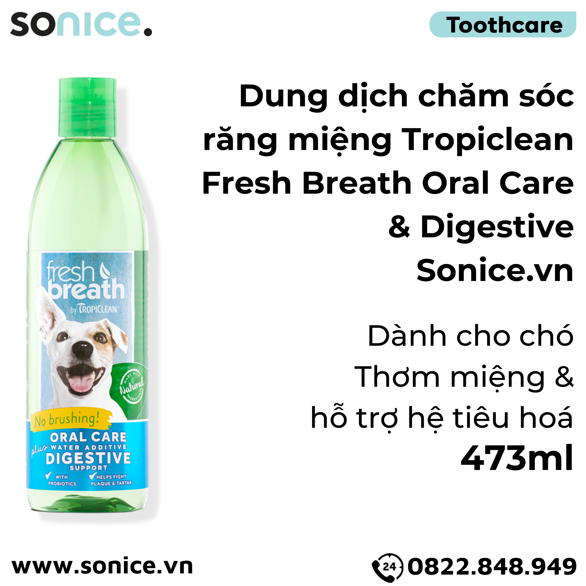  Dung dịch chăm sóc răng miệng TropiClean Fresh Breath Oral Care & Digestive 473ml - Thơm miệng Hỗ trợ tiêu hoá SONICE. 