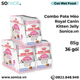  Combo Pate mèo Royal Canin Kitten Jelly 85g - 36 gói SONICE. 