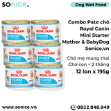  Combo Pate chó Royal Canin Mini Starter Mother & BabyDog 195g - 12 lon - Chó mẹ mang thai & chó con < 2 tháng SONICE. 