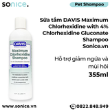  Sữa tắm DAVIS Maximum Chlorhexidine with 4% Chlorhexidine Gluconate Shampoo 355ml - Hỗ trợ giảm ngứa, mùi hôi SONICE. 