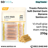  Treats Petsmix Soft Dental Gum Banana 270g - 30 cây vị Chuối, sạch răng thơm miệng SONICE. 