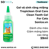  Gel vệ sinh răng miệng TropiClean Oral Care Clean Teeth for Cat 59ml - Giảm mảng bám cao răng cho Mèo SONICE. 