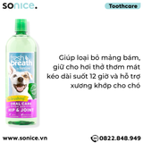  Dung dịch chăm sóc răng miệng TropiClean Fresh Breath Oral Care & Hip Joint 473ml - Thơm miệng Hỗ trợ xương khớp SONICE. 