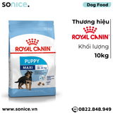  Thức ăn Chó Royal Canin MAXI PUPPY 10kg SONICE. 