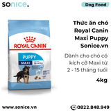  Thức ăn Chó Royal Canin MAXI PUPPY 4kg SONICE. 