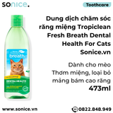  Dung dịch chăm sóc răng miệng TropiClean Fresh Breath Dental Health for Cats 473ml - Thơm miệng, loại bỏ mảng bám cho mèo SONICE. 