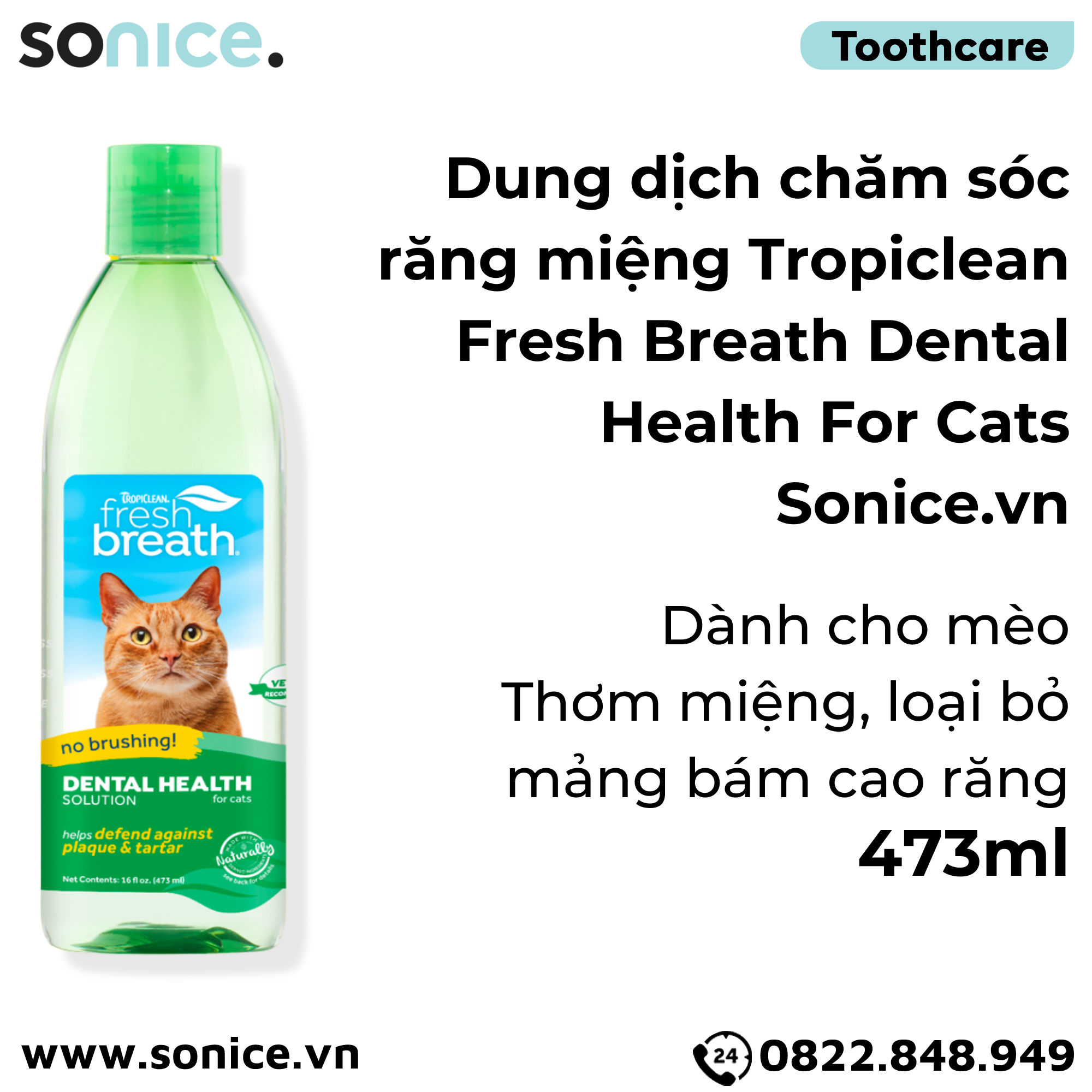  Dung dịch chăm sóc răng miệng TropiClean Fresh Breath Dental Health for Cats 473ml - Thơm miệng, loại bỏ mảng bám cho mèo SONICE. 