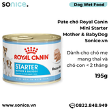  Pate chó Royal Canin Mini Starter Mother & BabyDog 195g - Chó mẹ mang thai & chó con < 2 tháng SONICE. 