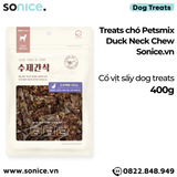  Treats chó Petsmix Duck Neck Chew 400g - Cổ vịt sấy dog treats SONICE. 