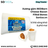  Xương gặm REDBarn Cheese Bacon Filled Bones - vị thịt xông khói & phô mai SONICE. 