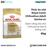  Thức ăn Chó Royal Canin Chihuahua Adult 6kg SONICE. 